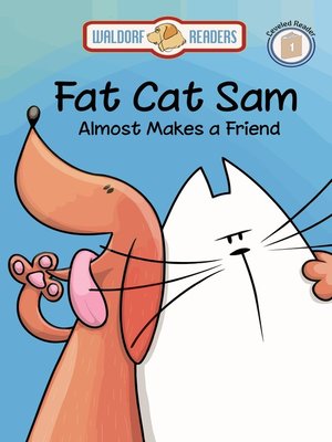 cover image of Fat Cat Sam Almost Makes a Friend